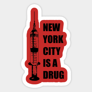 New York City Is A Drug Sticker